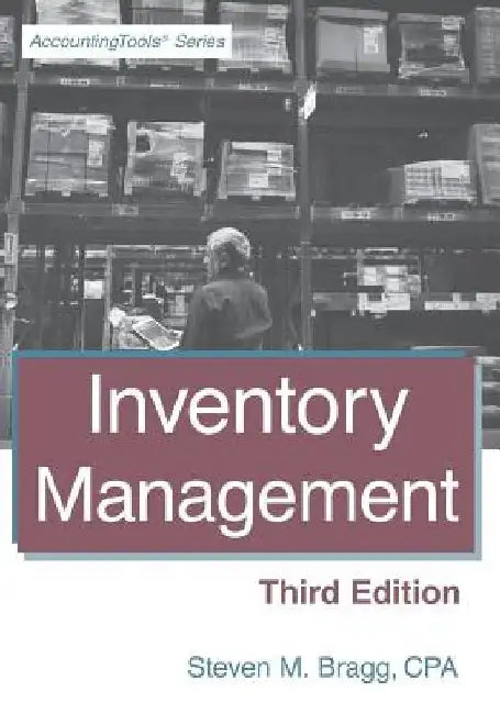 Inventory Management: Third Edition by Steven M. Bragg