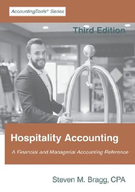 Hospitality Accounting: Third Edition by Steven M. Bragg