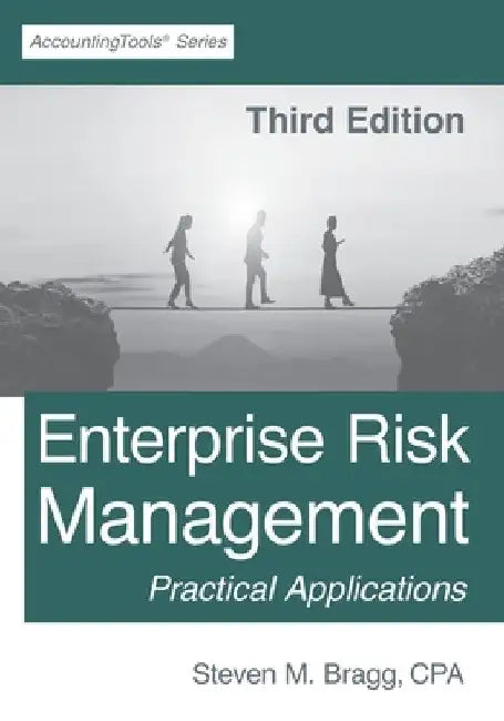 Enterprise Risk Management: Third Edition by Steven M. Bragg