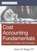 Cost Accounting Fundamentals: Seventh Edition by Steven M. Bragg