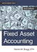 Fixed Asset Accounting: Sixth Edition by Steven M. Bragg