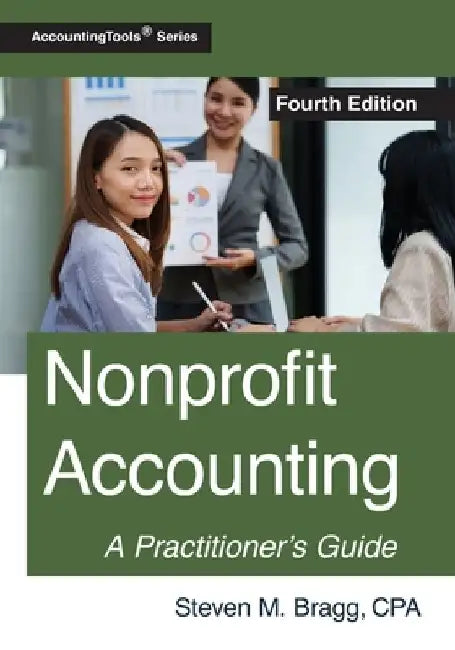 Nonprofit Accounting: Fourth Edition by Steven M. Bragg