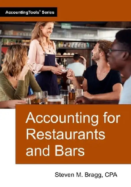 Accounting for Restaurants and Bars by Steven M. Bragg