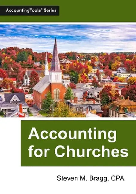 Accounting for Churches by Steven M. Bragg