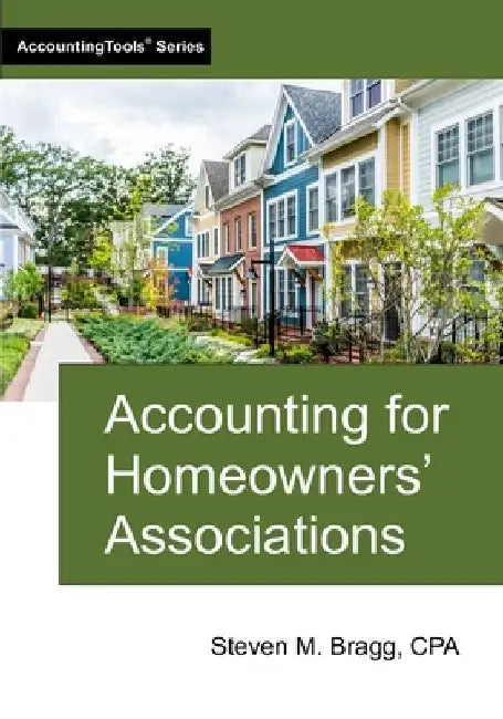 Accounting for Homeowners' Associations by Steven M. Bragg