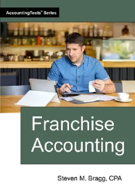 Franchise Accounting by Steven M. Bragg