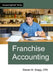 Franchise Accounting by Steven M. Bragg