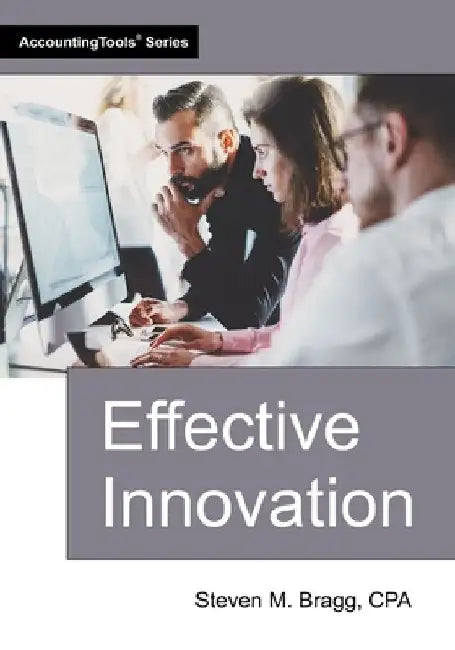 Effective Innovation by Bragg, Steven M.