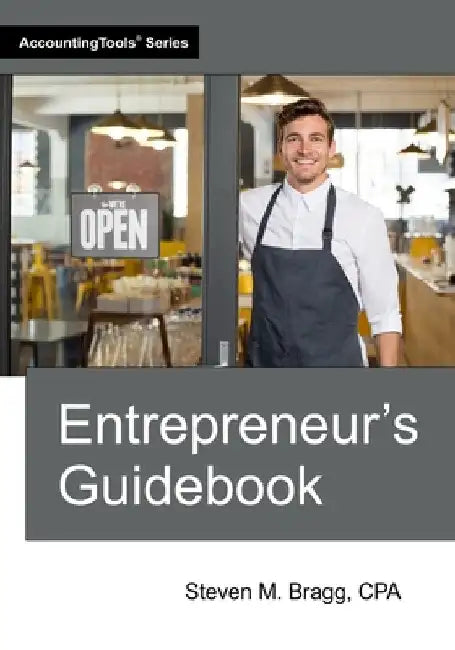 Entrepreneur's Guidebook by Bragg, Steven M.