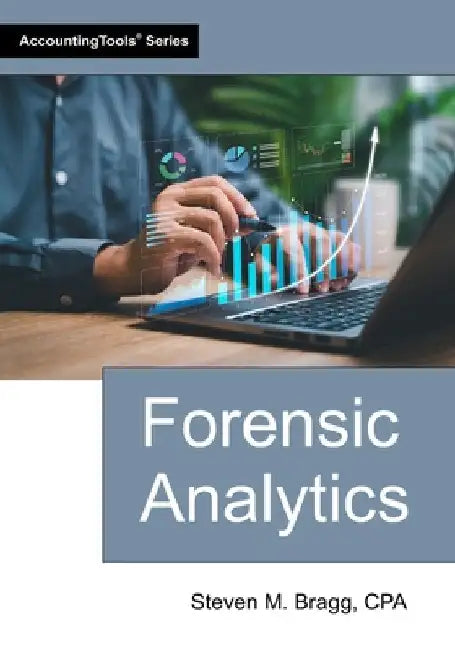 Forensic Analytics by Bragg, Steven M.