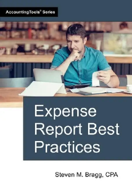 Expense Report Best Practices by Bragg, Steven M.