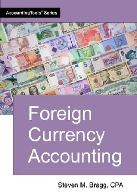 Foreign Currency Accounting by Steven M. Bragg