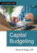 Capital Budgeting by Steven M. Bragg