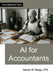 AI for Accountants by Bragg, Steven M.