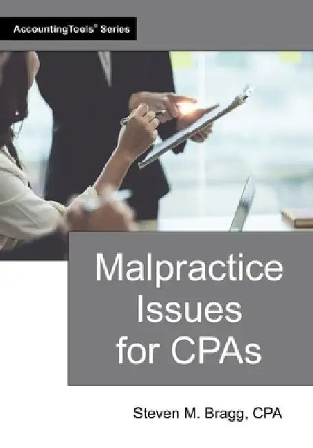Malpractice Issues for CPAs by Bragg, Steven M.