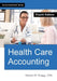 Health Care Accounting: Fourth Edition by Steven M. Bragg