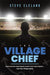 The Village Chief: How to Be the Youth Sports Coach Your Team Wants ... and Your Village Needs by Steve Cleland