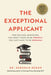 The Exceptional Applicant: For College Admission, You Don't Have to Be Perfect, You Just Have to Be Original by Deborah Bedor