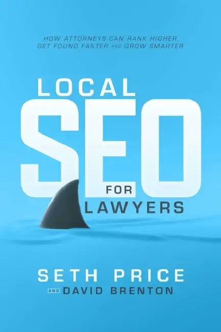 Local SEO for Lawyers: How Attorneys Can Rank Higher, Get Found Faster, and Grow Smarter by Seth Price, David Brenton