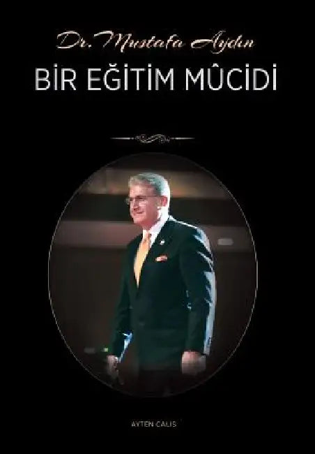 Dr. Mustafa AYDIN: Bir Eğitim Mucidi by Ayten Çalış