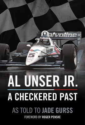 Al Unser Jr: A Checkered Past by Al Unser