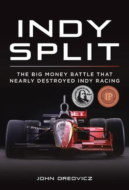 Indy Split: The Battle for the Indy 500 by John Oreovicz