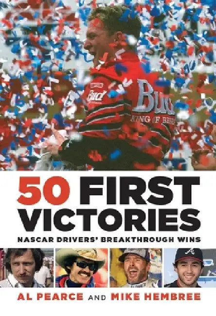 50 First Victories: NASCAR Drivers' Breakthrough Wins by Mike Hembree