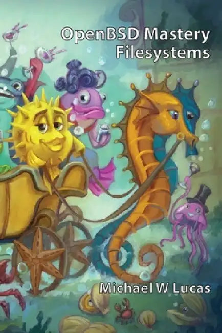 OpenBSD Mastery: Filesystems by Michael W. Lucas