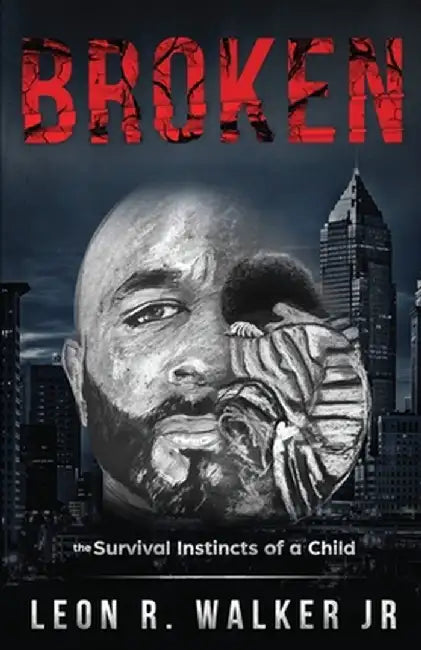 Broken: A Memoir by Leon R. Walker Jr