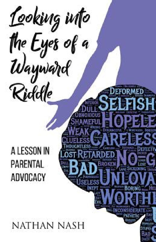 Looking Into the Eyes of a Wayward Riddle: A Lesson in Parental Advocacy by Nathan Nash