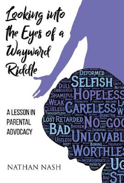 Looking Into the Eyes of a Wayward Riddle: A Lesson in Parental Advocacy by Nathan Nash