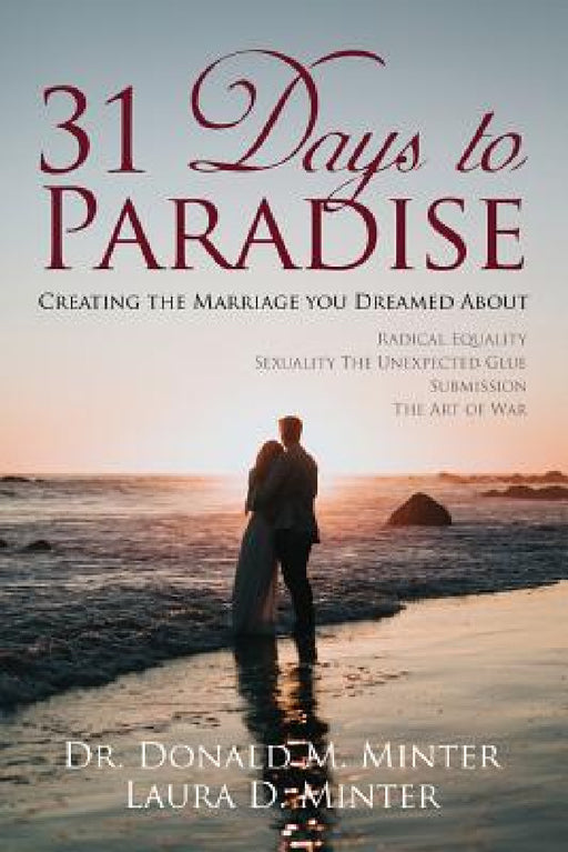 31 Days To Paradise: Creating The Marriage You Dreamed About by Donald M. Minter, Laura D. Minter