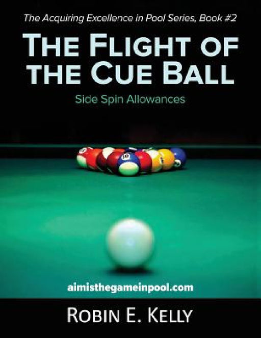 The Flight of the Cue Ball: Side Spin Allowances (Black & White) by Robin E. Kelly