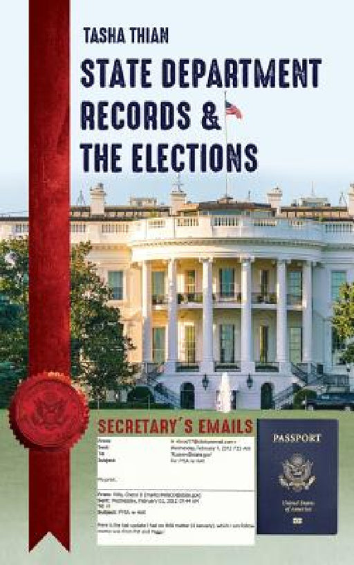 State Department Records & The Elections by Tasha Thian