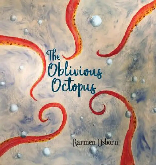 The Oblivious Octopus by Karmen Osborn