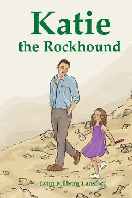 Katie the Rockhound by Lynn Milburn Lansford