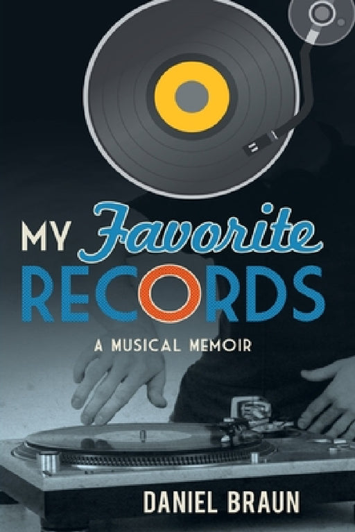 My Favorite Records: A Musical Memoir by Daniel Braun