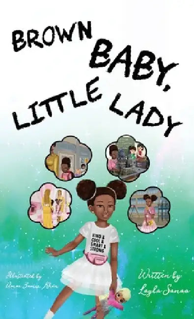 Brown Baby, Little Lady by Layla Sanaa