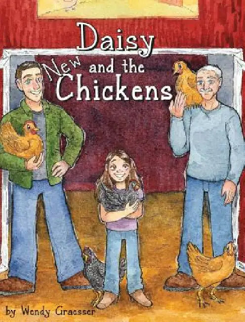 Daisy and the New Chickens by Wendy Graesser
