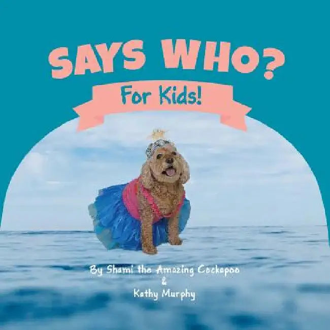 Says Who? by Kathy Murphy