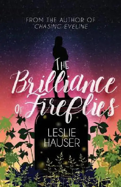 The Brilliance of Fireflies by Leslie Hauser