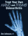 Treat Your Own Hand and Thumb Osteoarthritis by Jim Johnson