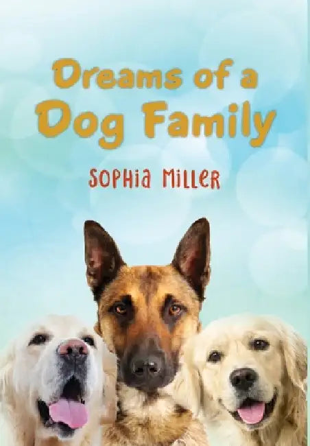 Dreams of a Dog Family by Sophia Miller