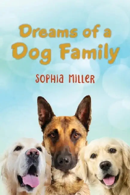 Dreams of a Dog Family by Sophia Miller