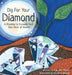 Dig For Your Diamond: A Mandate to Excavate Your Own Piece of Heaven by Caroline Mosey