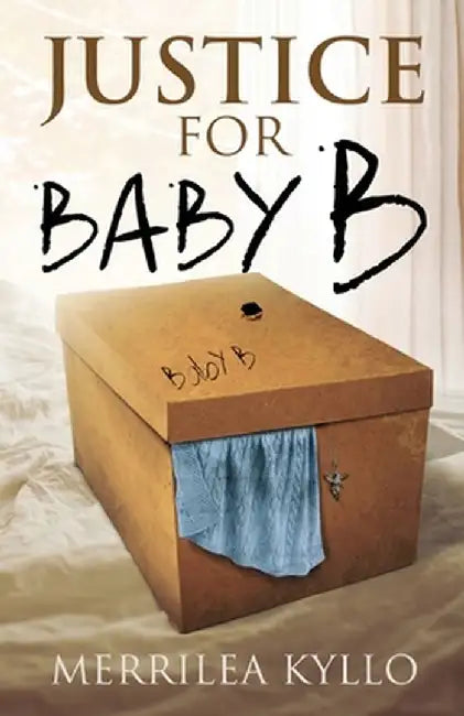 Justice for Baby B by Merrilea Kyllo