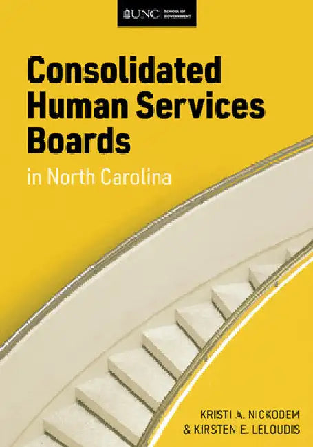 Consolidated Human Services Boards in North Carolina by Kirsten Leloudis