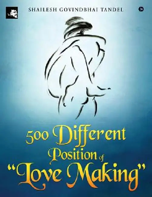 500 Different Position of "love Making" by Shailesh Govindbhai Tandel