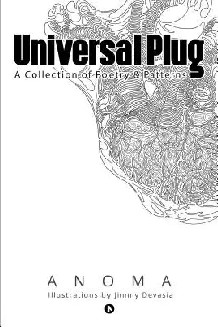 Universal Plug: A Collection of Poetry & Patterns by Anoma Behal Baste