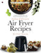 Indian & Western Air fryer recipes: Healthy, Homemade and Good looking food recipes by Chef Shweta